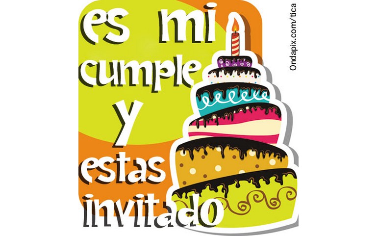 Es mi CUMPLE y estás invitado!!! :)