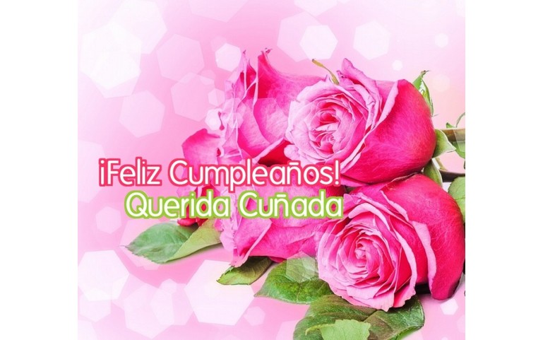 Feliz cumpleaños querida cuñada