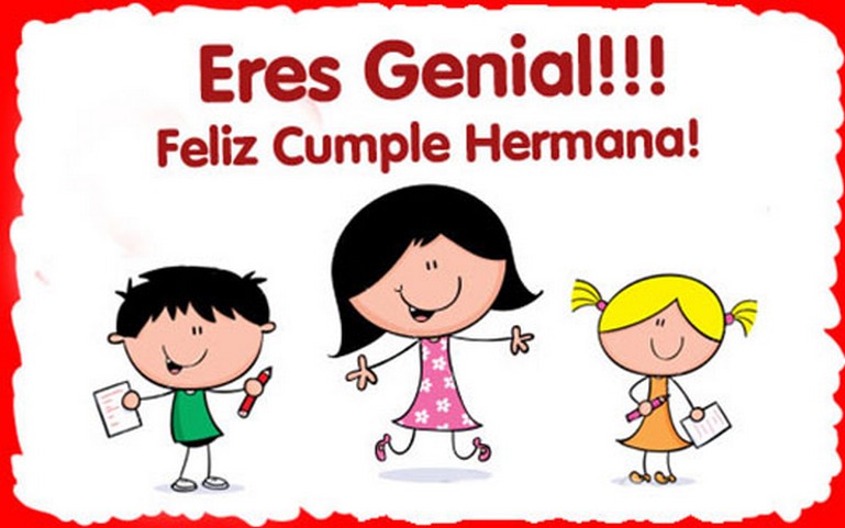 ERES GENIAL! Feliz cumple hermana