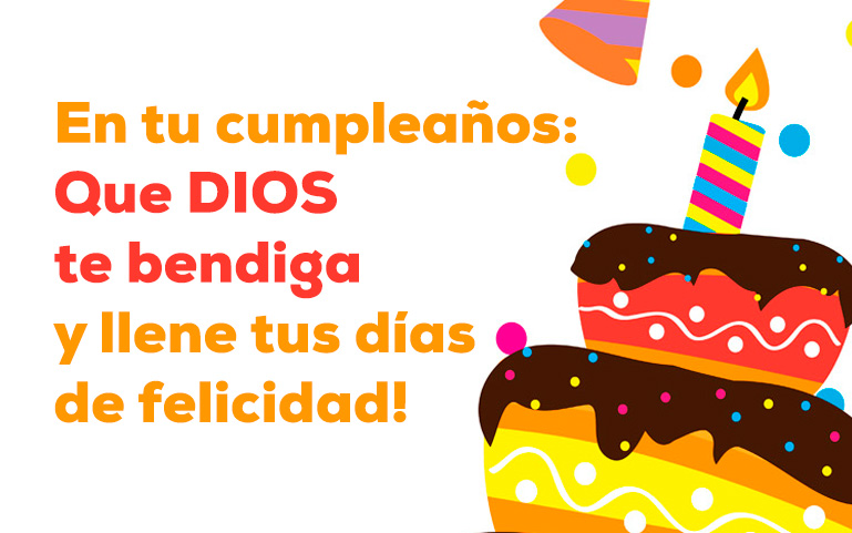 En tu cumpleaños: Que DIOS te bendiga y llene tus días de felicidad!