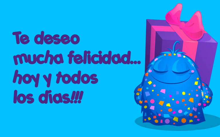 Te deseo mucha felicidad... hoy y todos los días!!!