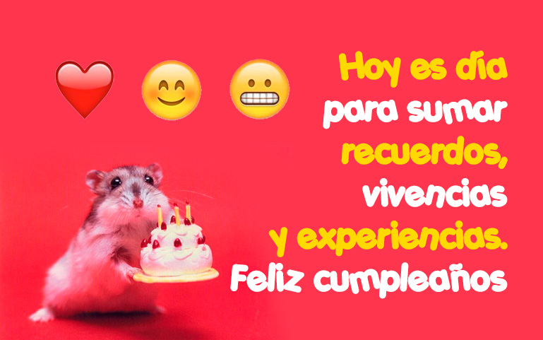 Hoy es día para sumar recuerdos, vivencias y experiencias. Feliz cumpleaños