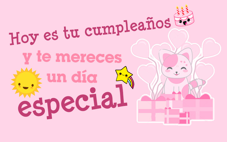 Hoy es tu cumpleaños y te mereces un día especial.