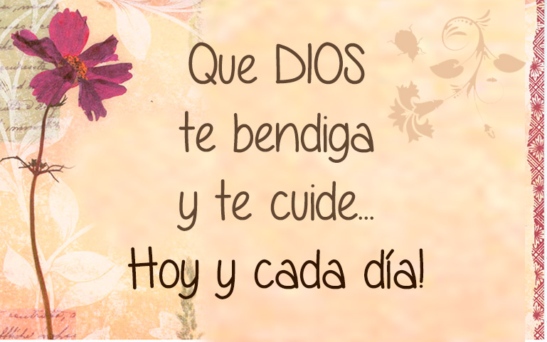 Que DIOS te bendiga y te cuide... Hoy y cada día!