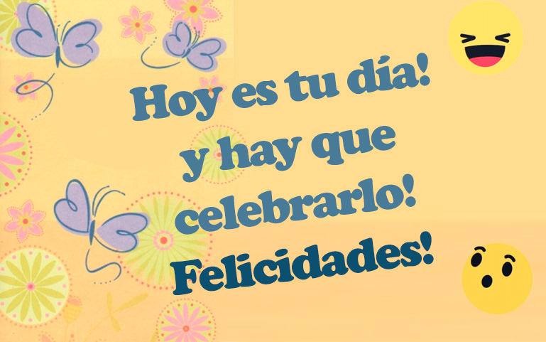 Hoy es tu día! y hay que celebrarlo! Felicidades!