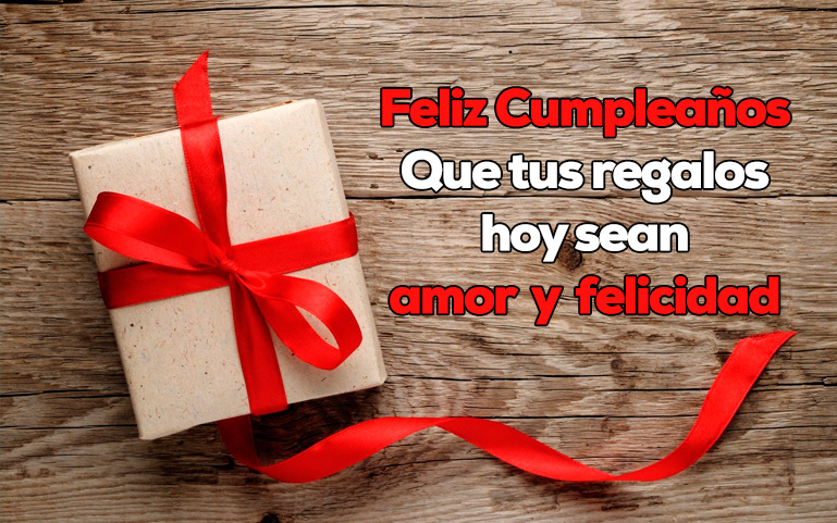 Feliz Cumpleaños. Que tus regalos sean amor y felicidad.