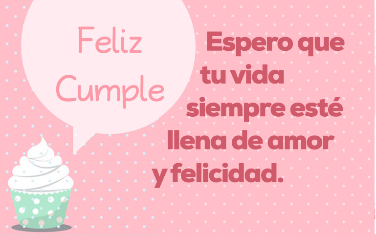 Espero que tu vida siempre esté llena de amor y felicidad.