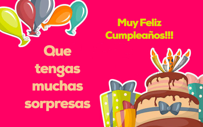 Muy Feliz Cumpleaños!!! Que tengas muchas sorpresas