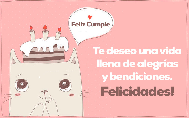 Te deseo una vida llena de alegrías y bendiciones. Felicidades!