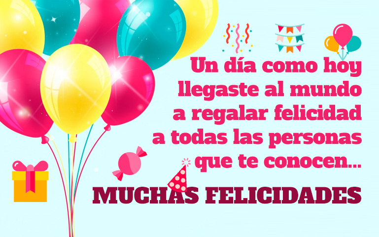 Un día como hoy llegaste al mundo a regalar felicidad a todas las personas que te conocen