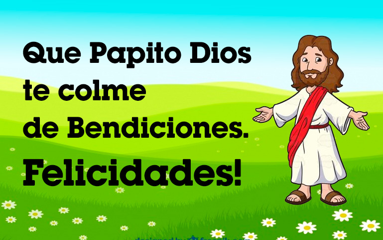 Que Papito Dios te colme de Bendiciones. Felicidades!