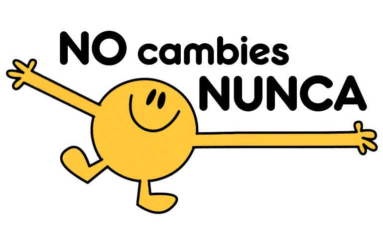 No cambies nunca!