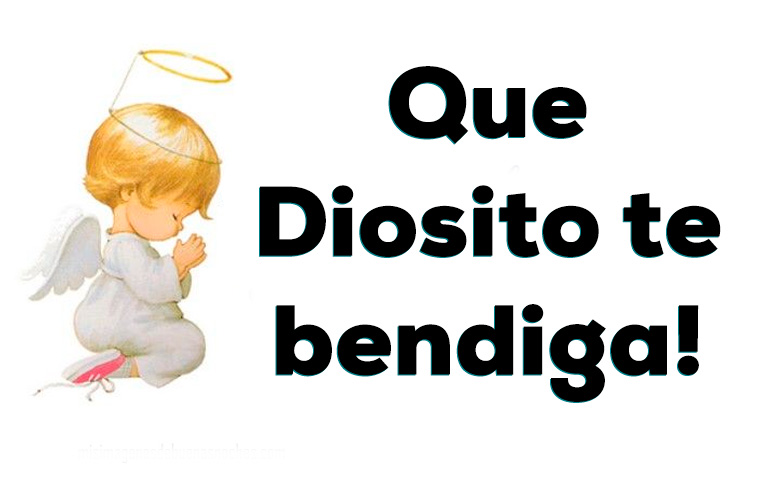 Que Diosito te bendiga!