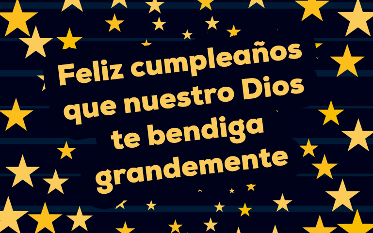 Feliz cumpleaños que nuestro Dios te bendiga grandemente