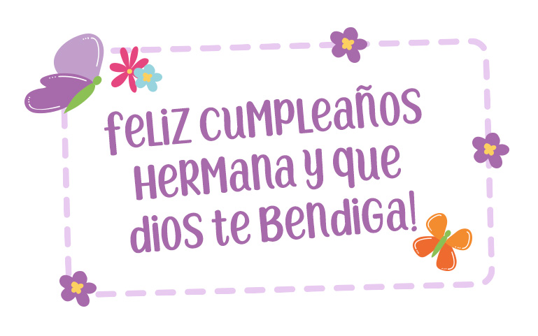 Feliz Cumpleaños Hermana y que Dios te bendiga!