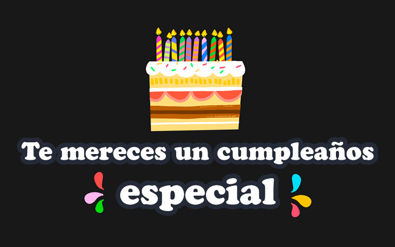 Te mereces un cumpleaños especial!