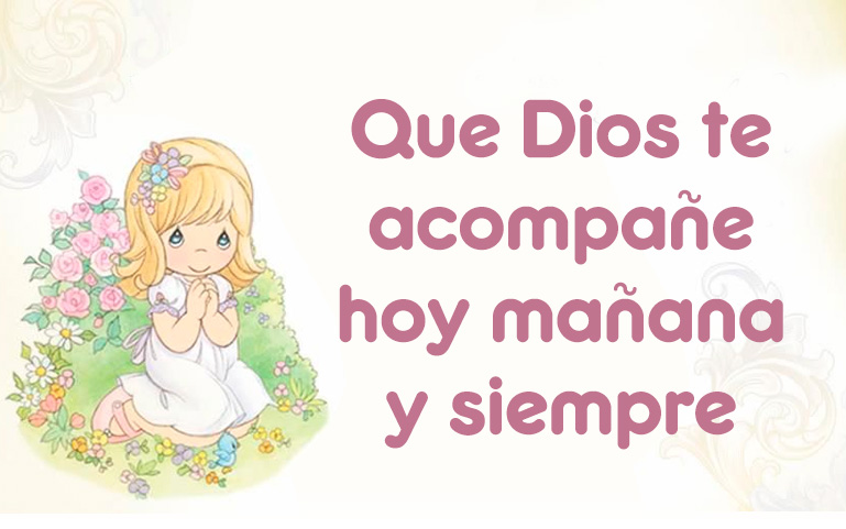 Que Dios te acompañe hoy mañana y siempre