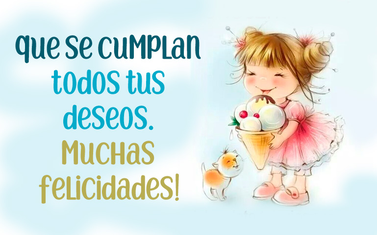 Que se cumplan todos tus deseos. Muchas felicidades!