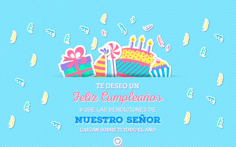 Te deseo un Feliz Cumpleaños y que las bendiciones de nuestro señor caigan sobre ti todo el año