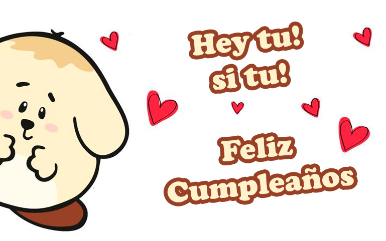 Hey tu! Si tu! Feliz Cumpleaños!