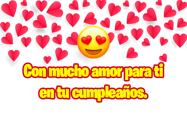 Con mucho amor para ti en tu cumpleaños