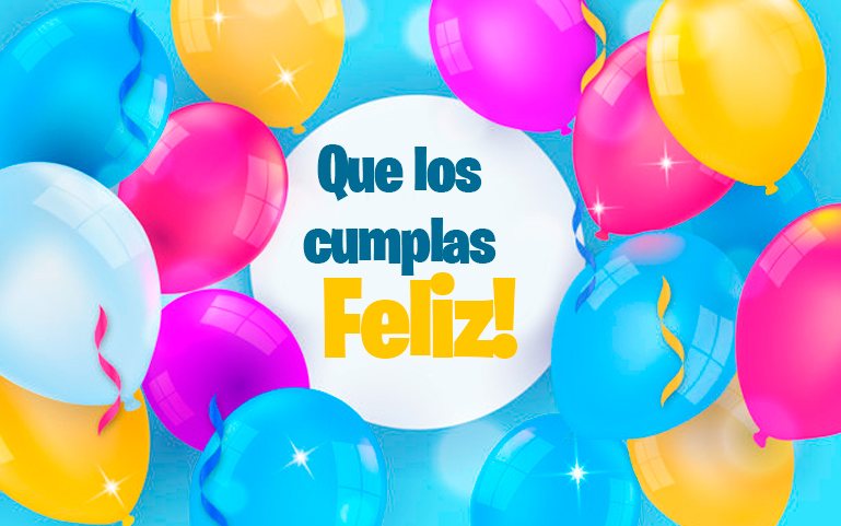 Que los cumplas feliz!