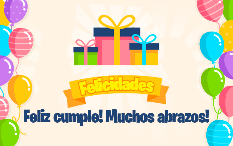 Feliz cumple! Muchos abrazos