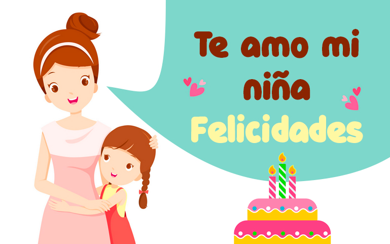 Te amo mi niña. Felicidades