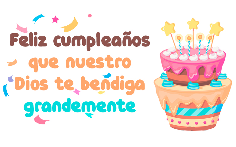 Feliz cumpleaños que nuestro Dios te bendiga grandemente