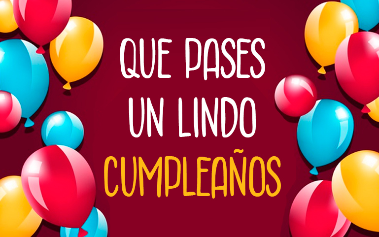 Que pases un lindo cumpleaños