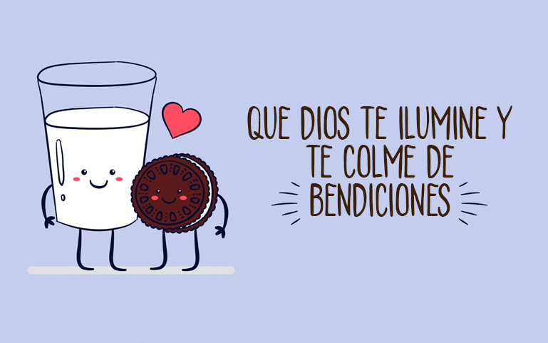 Que Dios te ilumine y te colme de bendiciones