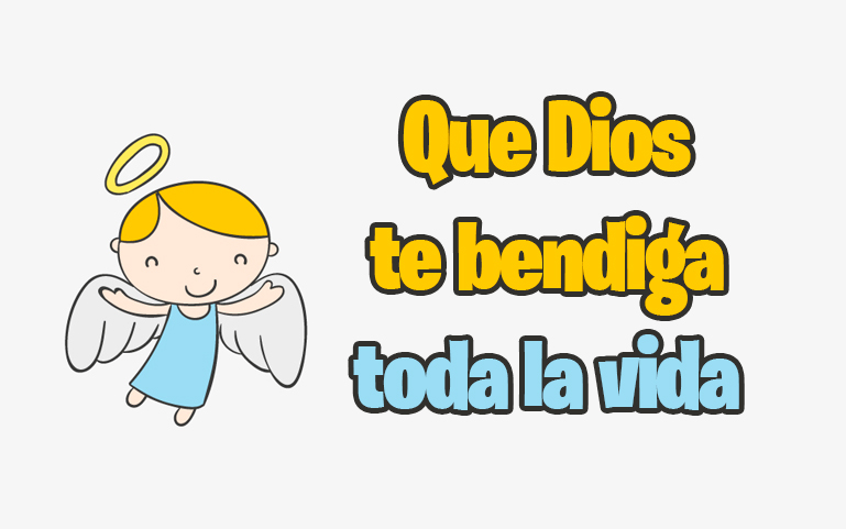 Que Dios  te bendiga  toda la vida