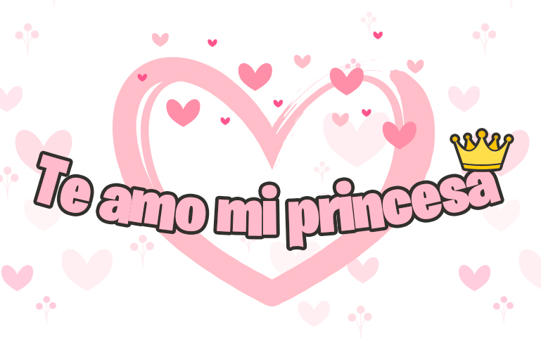 Te amo mi princesa