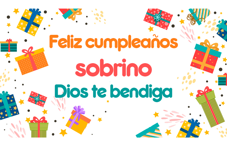 Feliz cumpleaños sobrino Dios te bendiga