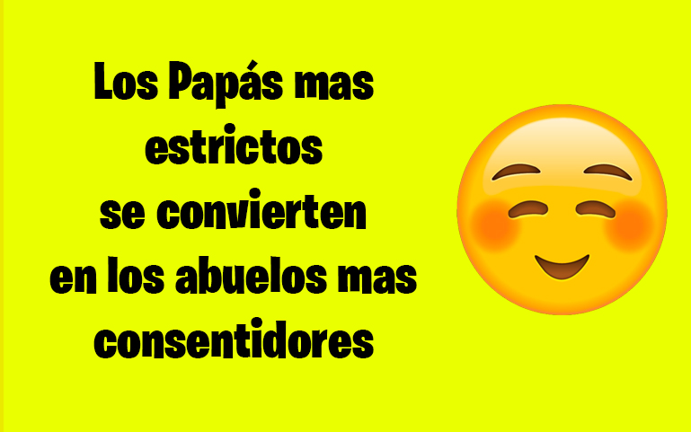 Los Papás mas estrictos se convierten en los abuelos mas consentidores