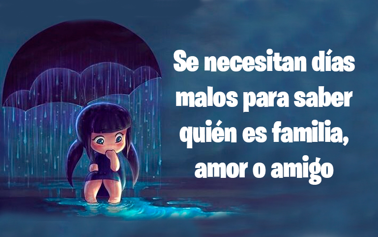 Se necesitan días malos para saber quién es familia, amor o amigo