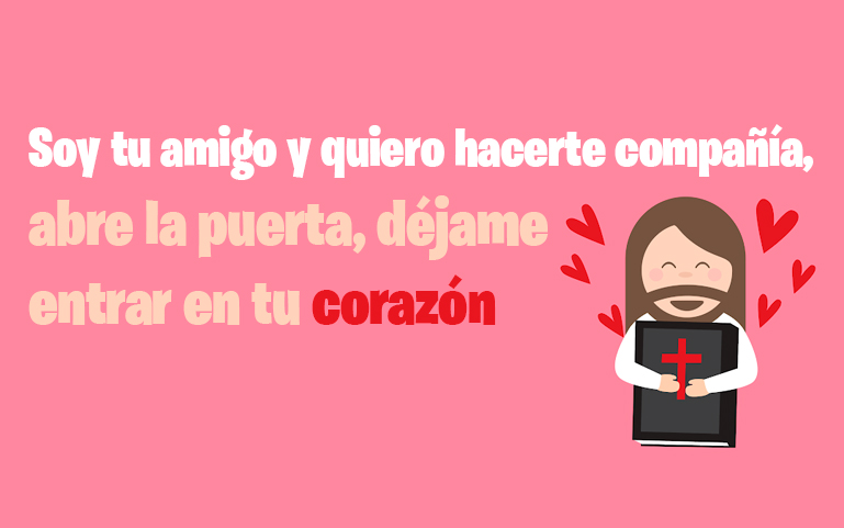 Soy tu amigo y quiero hacerte compañía, abre la puerta, déjame entrar en tu corazón