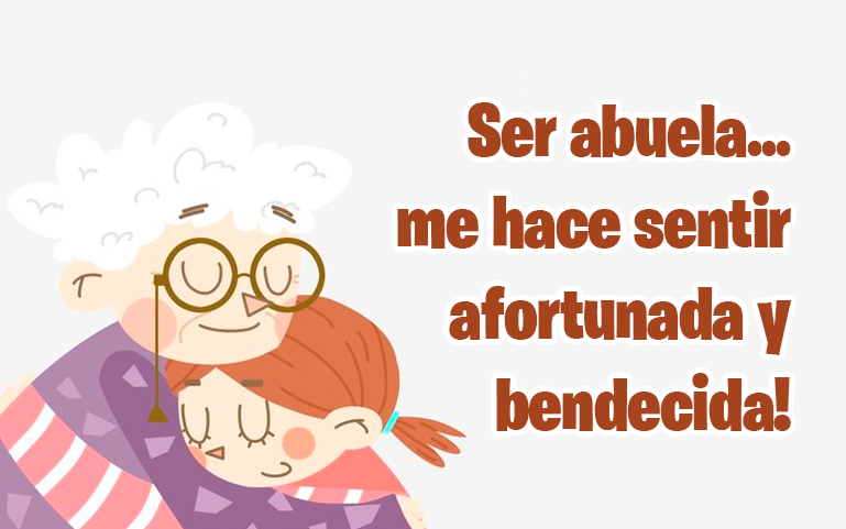 Ser abuela... me hace sentir afortunada y bendecida!