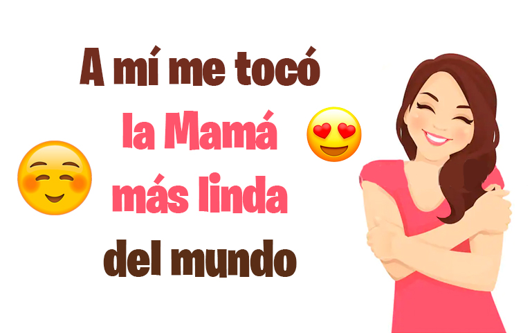 A mí me tocó la Mamá más linda del mundo