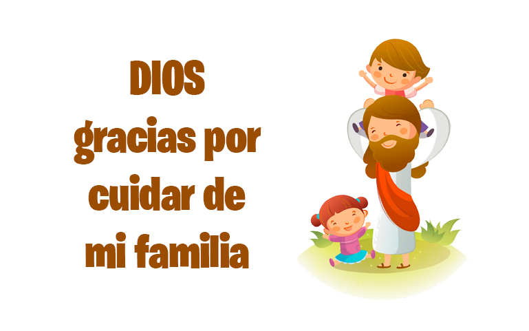 DIOS, gracias por cuidar de mi familia