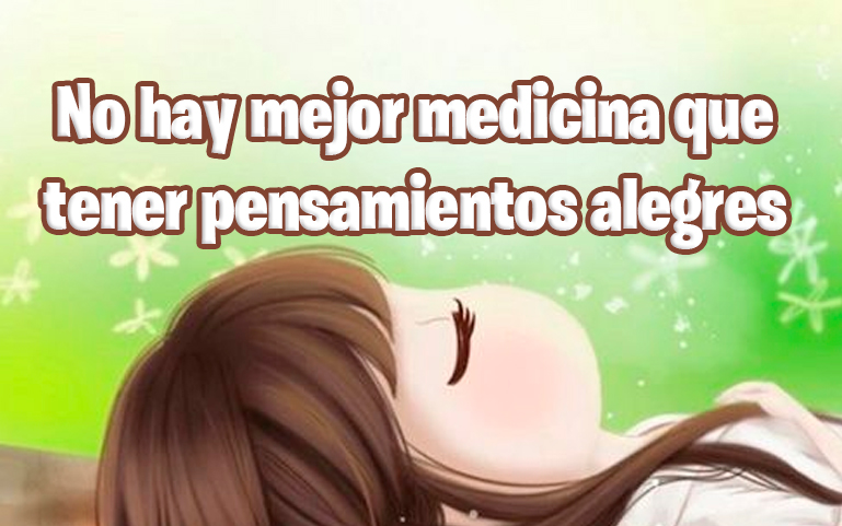 No hay mejor medicina que tener pensamientos alegres