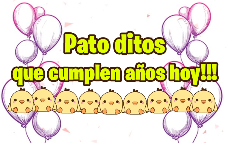 Patoditos que cumplen años hoy!!!